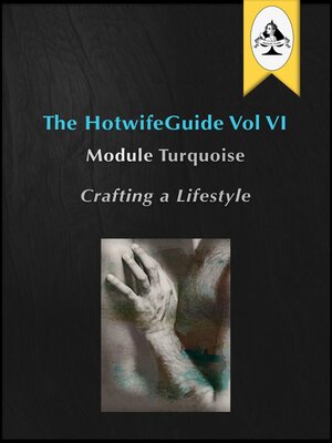 cover image of The HotwifeGuide Vol VI Module Turquoise Crafting a Lifestyle
